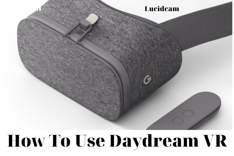 How To Use Daydream VR 2023: Top Full Guide
