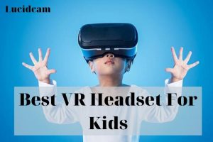 Best VR Headset For Kids 2023: Top Brands Review