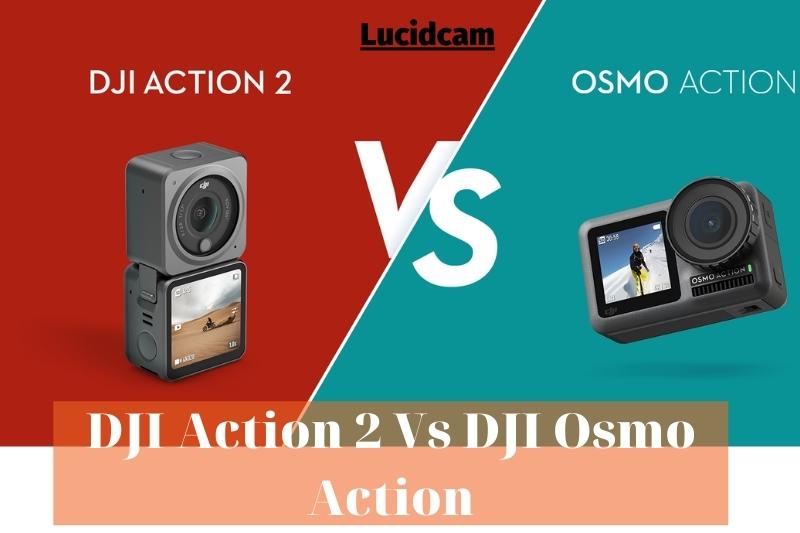 DJI Action 2 Vs DJI Osmo Action 2022 Which Is Better For You
