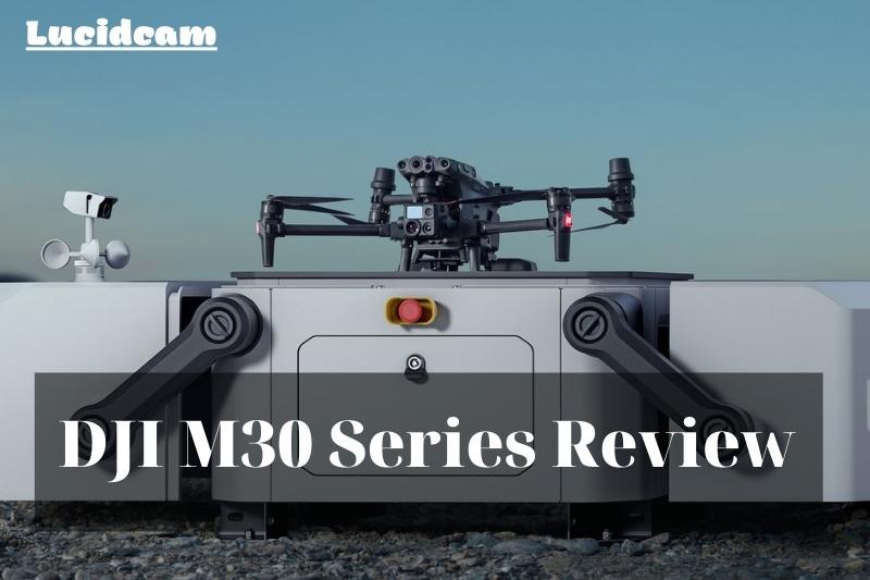 DJI M30 Series Review 2022 Best Choice For You