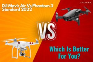 DJI Mavic Air Vs Phantom 3 Standard 2023 Which Is Better For You
