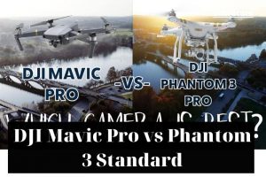 DJI Mavic Pro vs Phantom 3 Standard 2022 Which Is Better For You