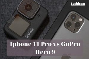 Iphone 11 Pro vs GoPro Hero 9 2022 Which Is Better For You