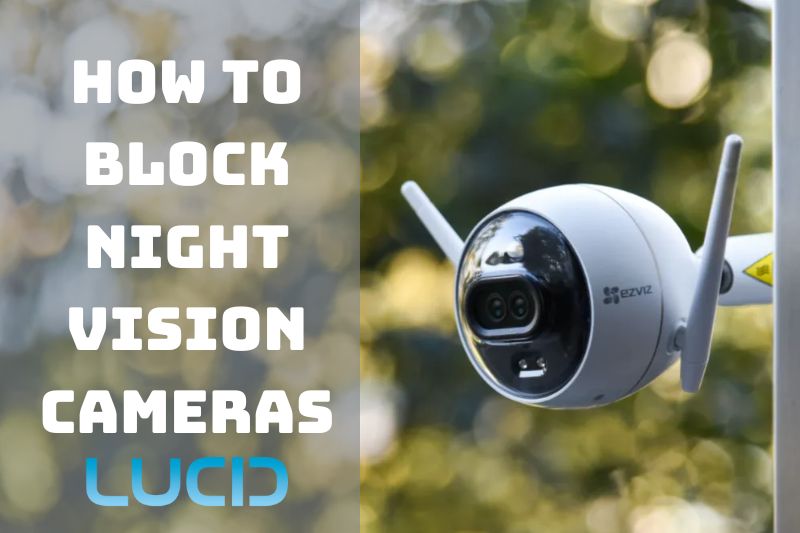 How To Block Night Vision Cameras Top Full Information 2023