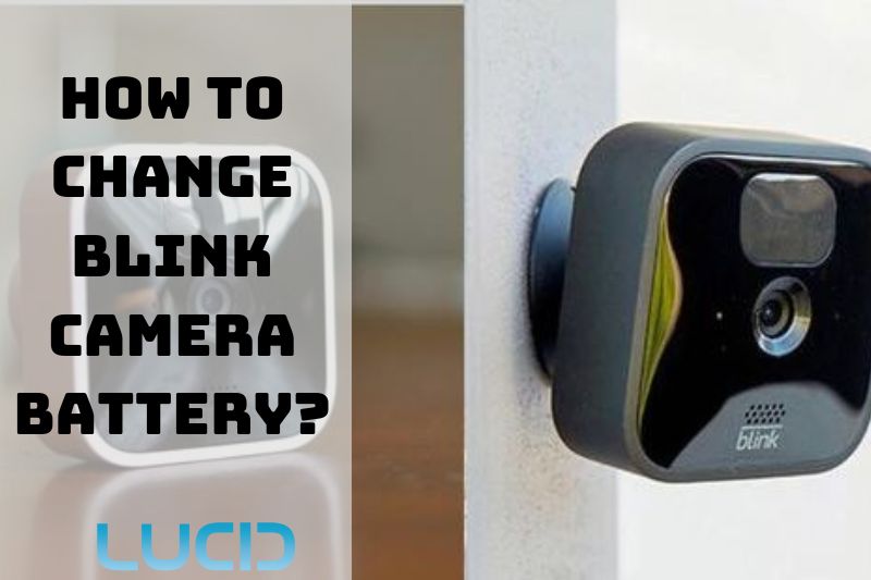 How To Change Blink Camera Battery Tips For Camera Battery Lasting Full Guide 2023