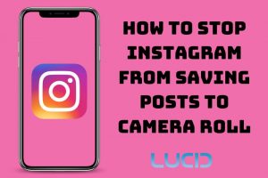 How To Stop Instagram From Saving Posts To Camera Roll Top Full Guide 2023