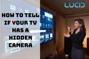 How To Tell If Your Tv Has A Hidden Camera Top Full Guide 2023