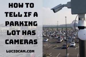 How to Tell if a Parking Lot Has Cameras Top Full Guide 2023