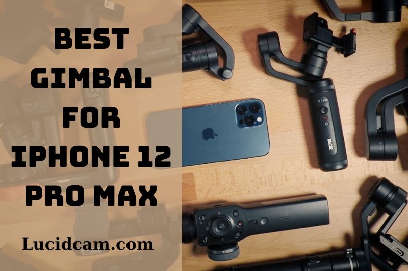 TOP 7 Best Gimbal For iPhone 12 Pro Max Top Brands Review 2023