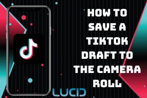 How To Save TikTok Draft To Camera Roll Full Guide 2023